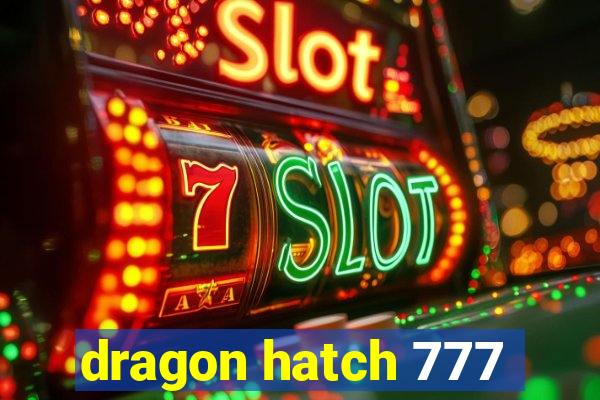 dragon hatch 777